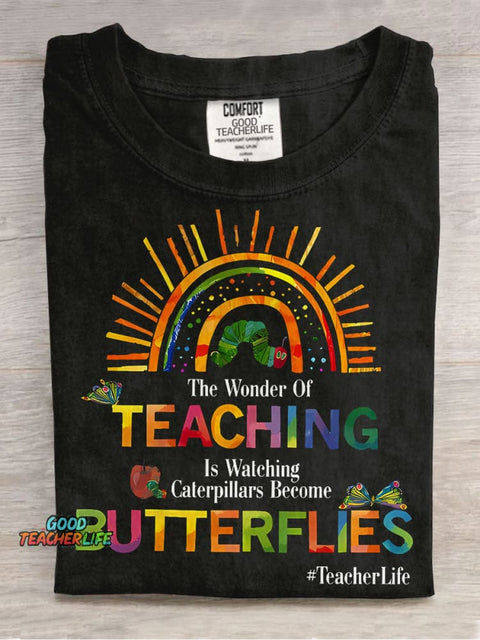 The Wonder Of Teaching Is Watching Caterpillars Become Butterflies Casual Print T-shirt