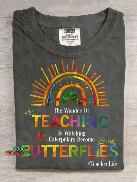 The Wonder Of Teaching Is Watching Caterpillars Become Butterflies Casual Print T-shirt