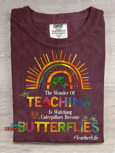 The Wonder Of Teaching Is Watching Caterpillars Become Butterflies Casual Print T-shirt