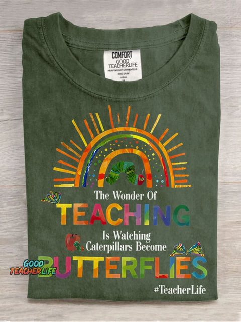 The Wonder Of Teaching Is Watching Caterpillars Become Butterflies Casual Print T-shirt