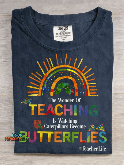 The Wonder Of Teaching Is Watching Caterpillars Become Butterflies Casual Print T-shirt