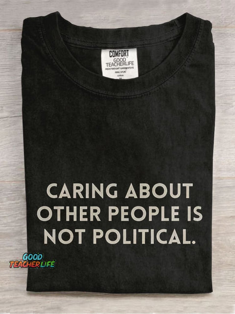 Caring About People Is Not Political Casual Print T-shirt