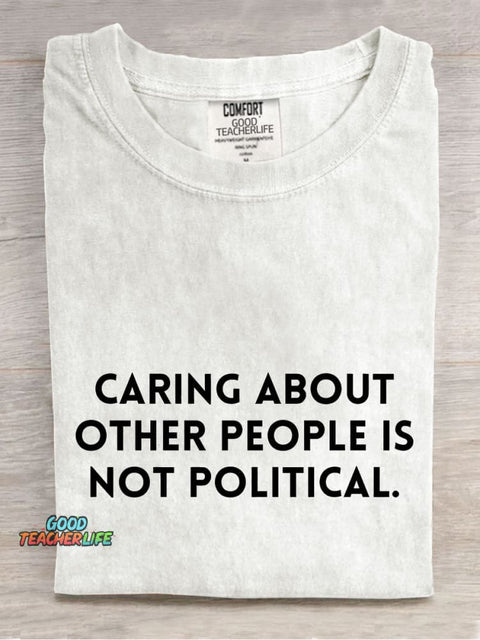 Caring About People Is Not Political Casual Print T-shirt