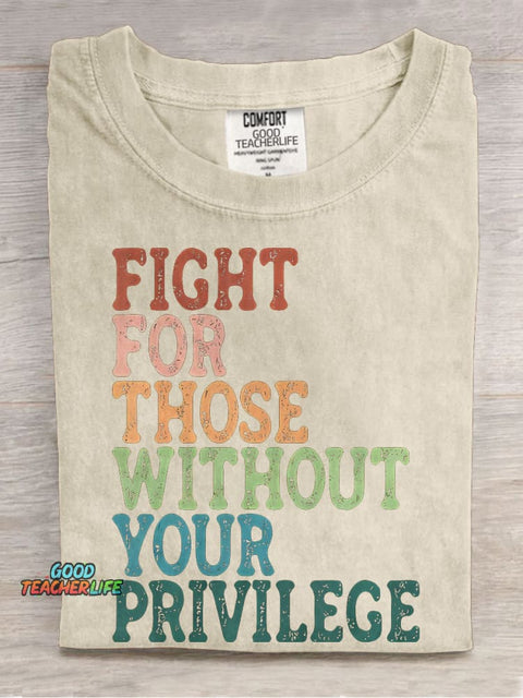 Fight For Those Without Your Privilege Casual Print T-shirt