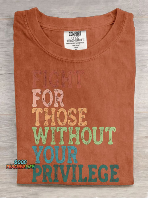 Fight For Those Without Your Privilege Casual Print T-shirt