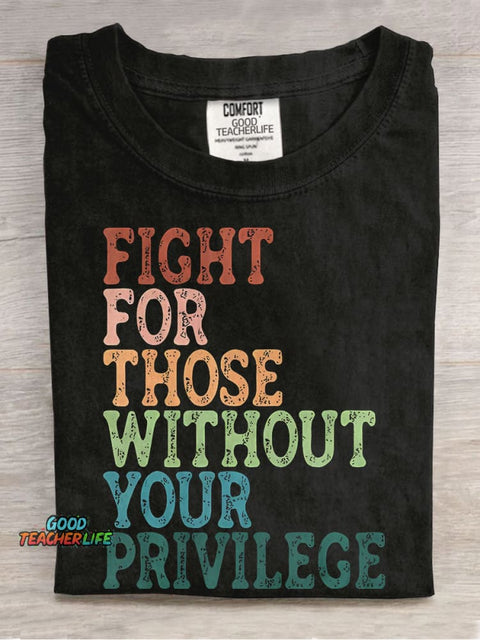 Fight For Those Without Your Privilege Casual Print T-shirt