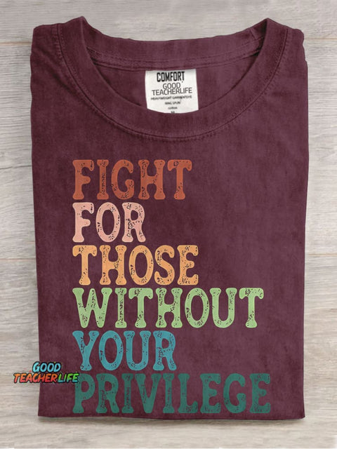 Fight For Those Without Your Privilege Casual Print T-shirt