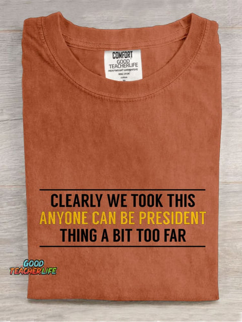 Anyone Can Be President Funny Political Casual Print T-shirt