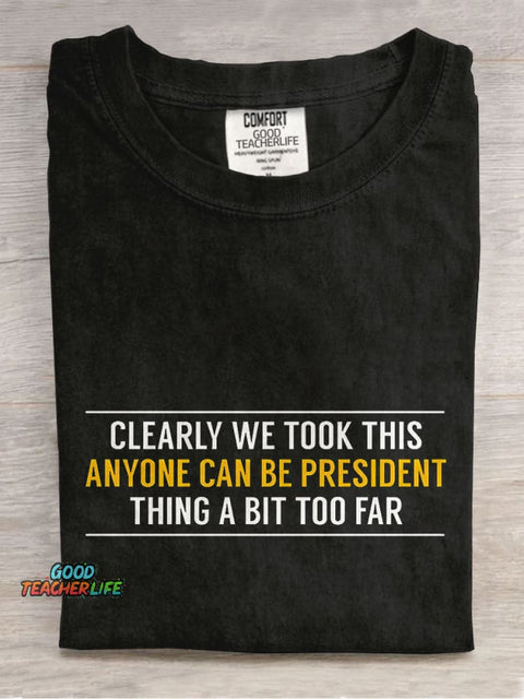 Anyone Can Be President Funny Political Casual Print T-shirt