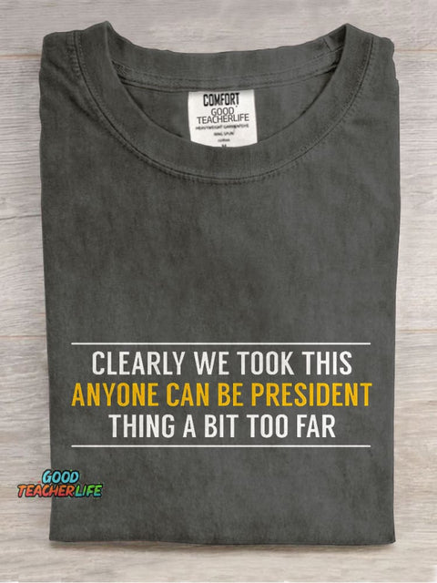 Anyone Can Be President Funny Political Casual Print T-shirt