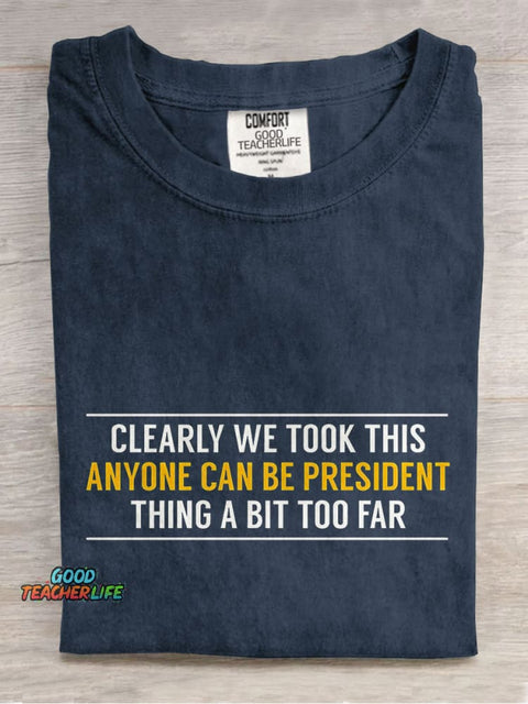 Anyone Can Be President Funny Political Casual Print T-shirt