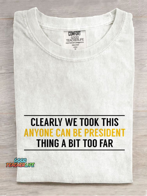 Anyone Can Be President Funny Political Casual Print T-shirt