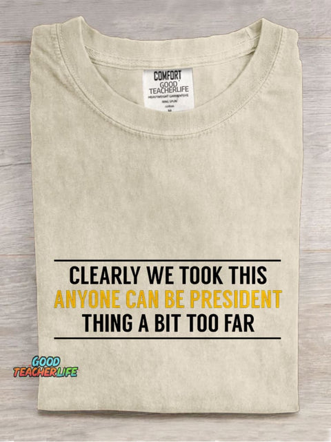 Anyone Can Be President Funny Political Casual Print T-shirt