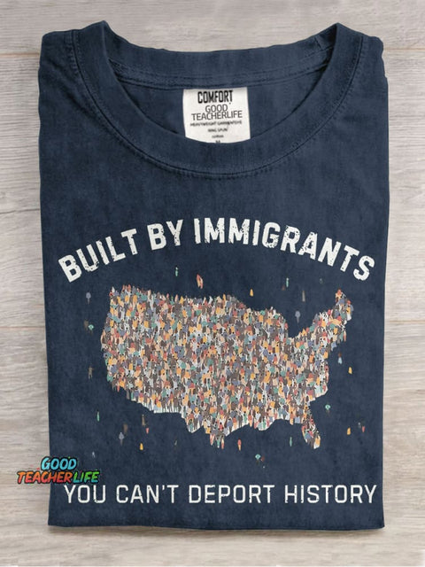 Built By Immigrants You Can’t Deport History Casual Print T-shirt