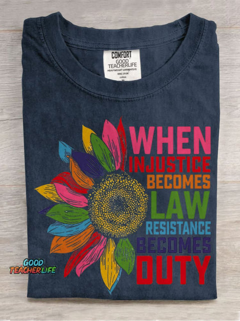When Injustice Becomes Law Resistance Becomes Duty Casual Print T-shirt