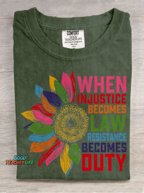 When Injustice Becomes Law Resistance Becomes Duty Casual Print T-shirt