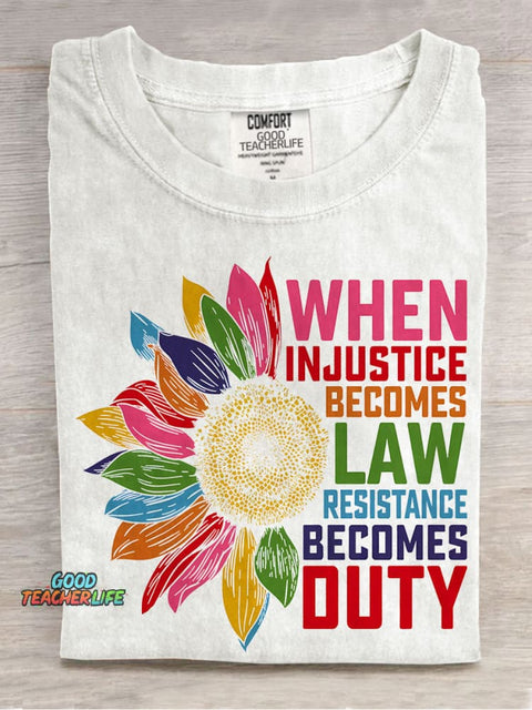 When Injustice Becomes Law Resistance Becomes Duty Casual Print T-shirt