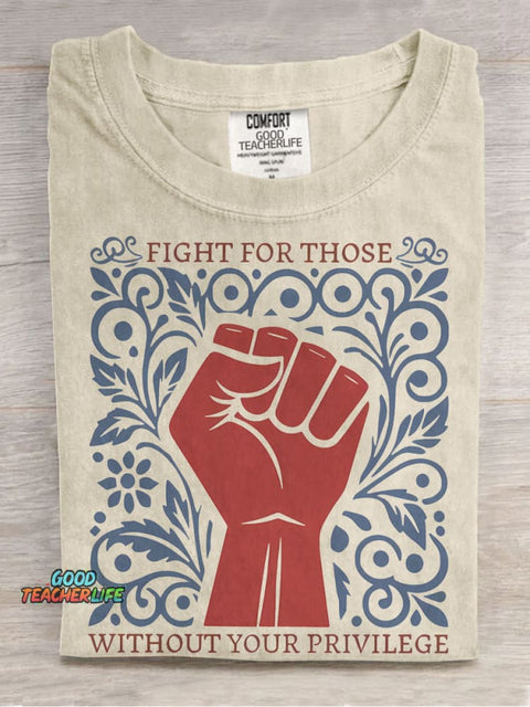 Fight For Those Without Your Privilege Casual Print T-shirt