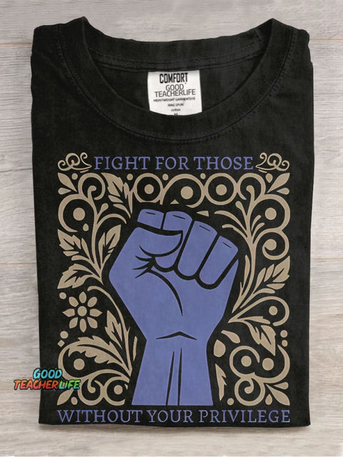 Fight For Those Without Your Privilege Casual Print T-shirt