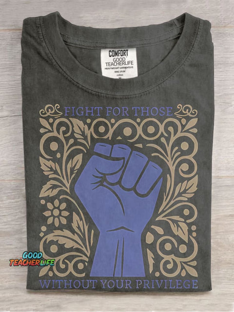 Fight For Those Without Your Privilege Casual Print T-shirt