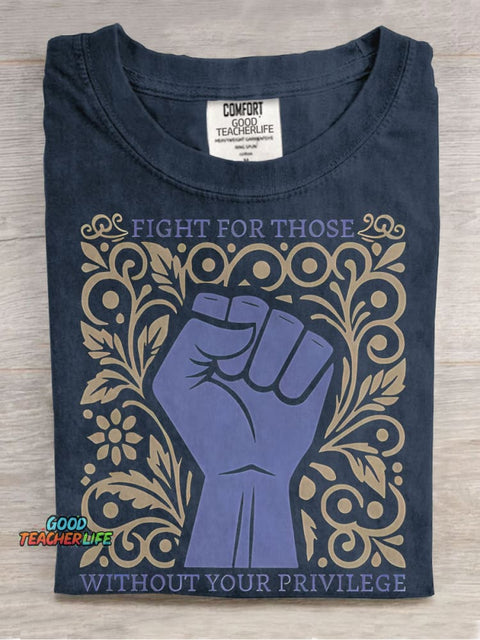 Fight For Those Without Your Privilege Casual Print T-shirt
