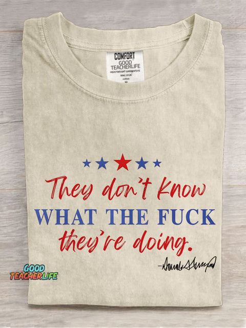 They Don't Know What The Fuck They Are Doing Casual Print T-shirt