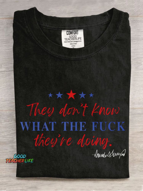 They Don't Know What The Fuck They Are Doing Casual Print T-shirt
