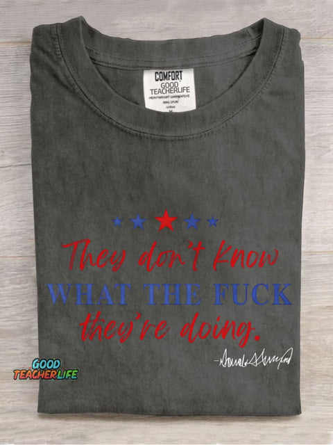 They Don't Know What The Fuck They Are Doing Casual Print T-shirt