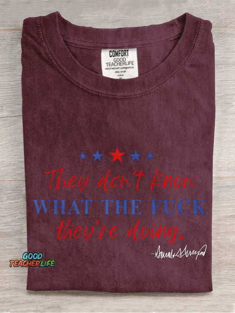 They Don't Know What The Fuck They Are Doing Casual Print T-shirt