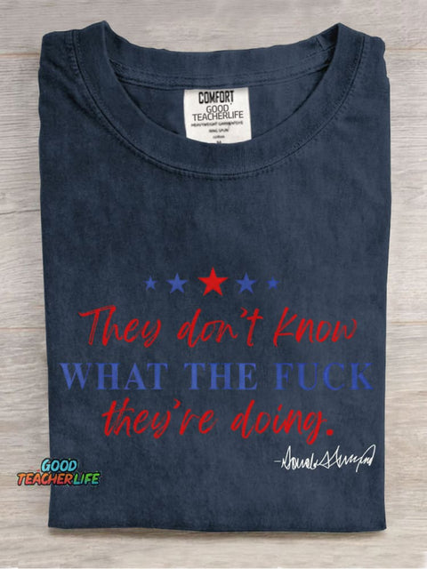 They Don't Know What The Fuck They Are Doing Casual Print T-shirt