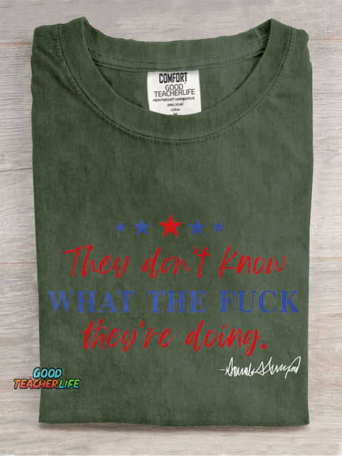 They Don't Know What The Fuck They Are Doing Casual Print T-shirt