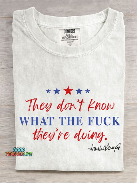 They Don't Know What The Fuck They Are Doing Casual Print T-shirt