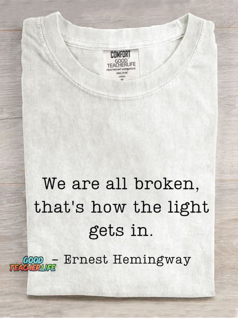 We Are Broken That's How The Light Gets In Teacher Casual Print T-shirt