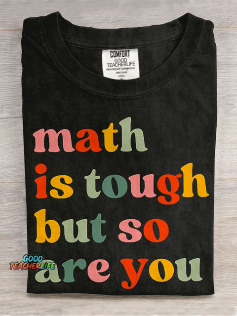 Math Is Tough But So Are You Math Teacher Casual Print T-shirt