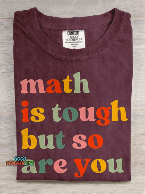 Math Is Tough But So Are You Math Teacher Casual Print T-shirt