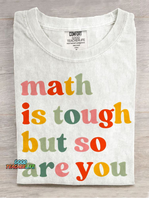 Math Is Tough But So Are You Math Teacher Casual Print T-shirt