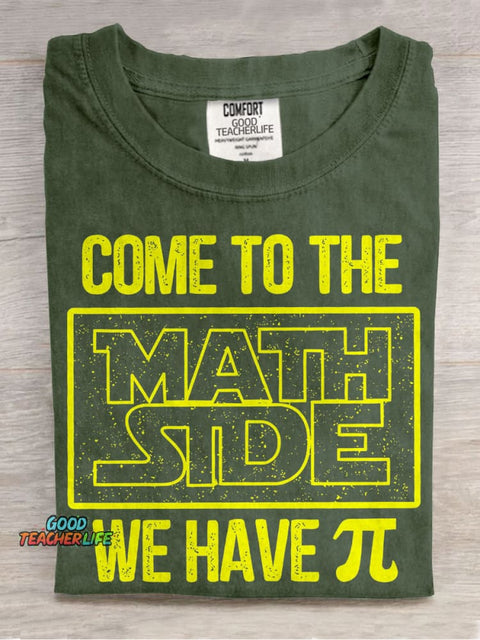 Come To The Math Side We Have Casual Print T-shirt