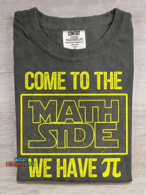 Come To The Math Side We Have Casual Print T-shirt