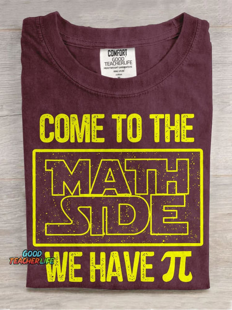 Come To The Math Side We Have Casual Print T-shirt