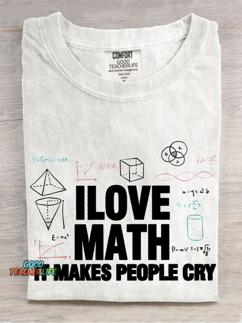 I Love Math It Makes People Cry Teacher Casual Print T-shirt