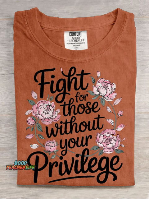 Fight For Those Without Your Privilege Casual Print T-shirt