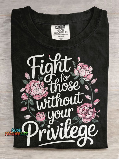 Fight For Those Without Your Privilege Casual Print T-shirt