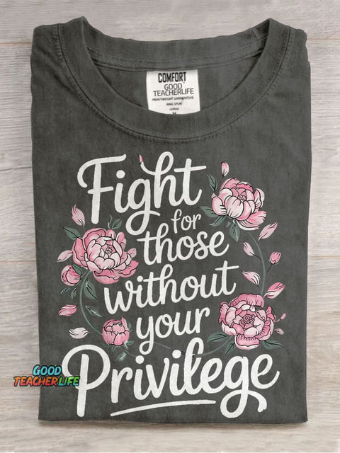 Fight For Those Without Your Privilege Casual Print T-shirt
