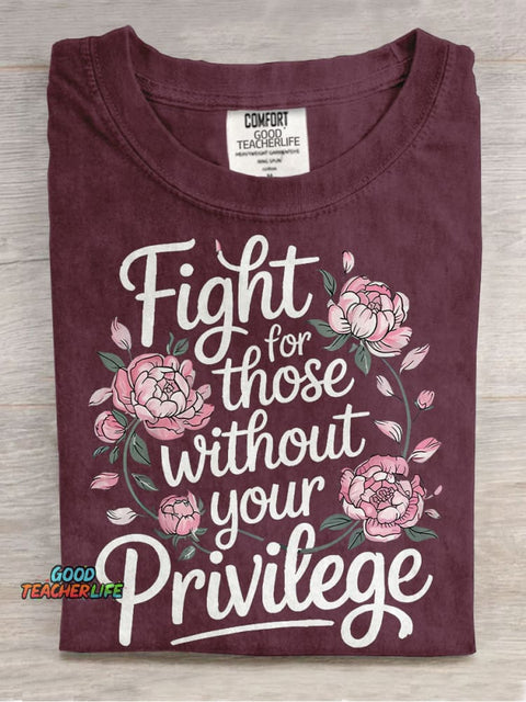 Fight For Those Without Your Privilege Casual Print T-shirt