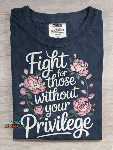 Fight For Those Without Your Privilege Casual Print T-shirt