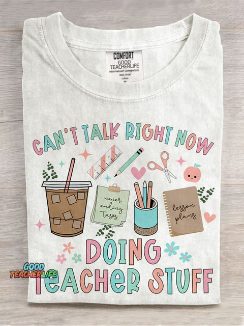 Cant Talk Right Now Doing Teacher Stuff Casual Print T-shirt