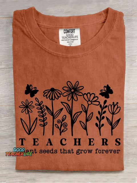 Teachers Plant Seeds That Grow Forever Casual Print T-shirt