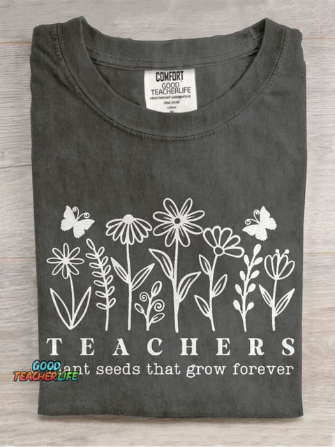 Teachers Plant Seeds That Grow Forever Casual Print T-shirt