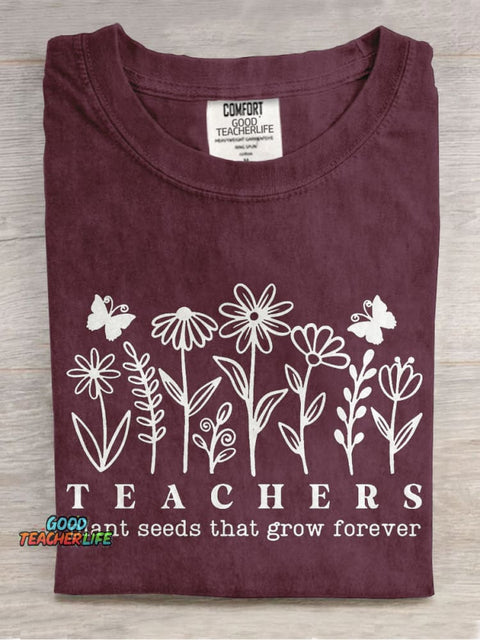 Teachers Plant Seeds That Grow Forever Casual Print T-shirt