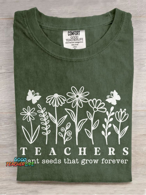 Teachers Plant Seeds That Grow Forever Casual Print T-shirt